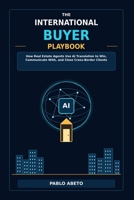 The International Buyer Playbook: How Real Estate Agents Use AI Translation to Win, Communicate With, and Close Cross-Border Clients B0H7NCL43W Book Cover