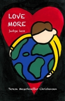 LOVE MORE Judge Less 1732880263 Book Cover
