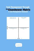 Task Management Through the Eisenhower Matrix 0464062543 Book Cover