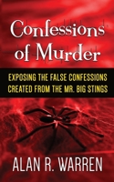 Confessions of Murder: Exposing the False Confessions Created from The Mr. Big Stings 1989980007 Book Cover