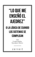 "Lo Que Me Ense�� El Ajedrez" O La L�gica De Cuando Los Sistemas Se Complican 1506537154 Book Cover