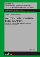 Dialectolog�a fronteriza de Extremadura; Descripci�n e historia de las variedades ling��sticas en la frontera extreme�a 3631861389 Book Cover