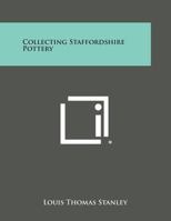 Collecting Staffordshire Pottery 1258823365 Book Cover