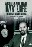 Abdullahi Haji: My Life Through News Media 1912411911 Book Cover