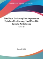 Eine Neue Erklarung Der Sogenannten Epischen Zerdehnung, Und Uber Die Epische Zerdehnung (1872) 116008601X Book Cover
