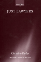 Just Lawyers: Regulation and Access to Justice (Oxford Socio-Legal Studies) 0198268416 Book Cover
