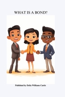 WHAT IS A BOND? B0FMJZHY1Q Book Cover