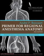 Andre P Boezaart. Primer of Regional Anesthesia Anatomy: : Macro-, Micro- And Sonoanatomy. 2nd Edition. 1947161008 Book Cover