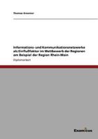 Informations- und Kommunikationsnetzwerke als Einflußfaktor im Wettbewerb der Regionen am Beispiel der Region Rhein-Main 3867462690 Book Cover