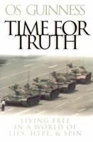 Time for Truth: Living Free in a World of Lies, Hype, and Spin 0801064031 Book Cover