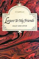 Letters to My Friends 1451518625 Book Cover