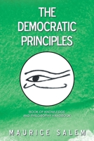 The Democratic Principles: Book of Knowledge and Philosophy Handbook 1669805093 Book Cover