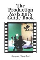 The Production Assistant's Guide Book: From Production Assistant to Producer B0HC2JD2SK Book Cover