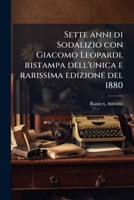 Sette anni di Sodalizio con Giacomo Leopardi, ristampa dell'unica e rarissima edizione del 1880 (Italian Edition) 102417798X Book Cover