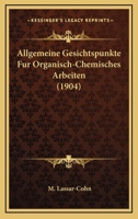 Allgemeine Gesichtspunkte Fur Organisch-Chemisches Arbeiten (1904) 1160298440 Book Cover