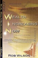 W.I.N. Wealth Increasing Now: Using practical approaches to develop your Wealth Consciousness and the basic traits to Accumulate Wealth. 0972106529 Book Cover