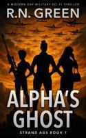 Alpha's Ghost: Strategic Technology Recovery and Neutralization Division B0DPXN4NPK Book Cover