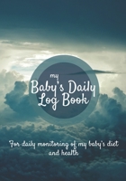 Baby Daily Log Book: Baby tracker journal | Baby feeding log | Newborn feeding chart | 185 pages, 7x10 inches | Paperback | photo in the clouds blue sky 1712671448 Book Cover