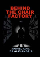 Behind the Chair Factory 1458343197 Book Cover