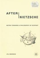 After Nietzsche: Notes Towards a Philosophy of Ecstasy 0333918762 Book Cover
