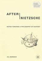 After Nietzsche: Notes Towards a Philosophy of Ecstasy 0333918762 Book Cover