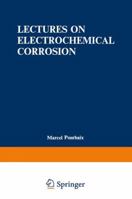 Lectures on Electrochemical Corrosion