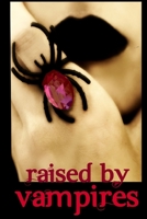 Raised by Vampires 1539388328 Book Cover