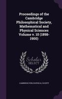 Proceedings of the Cambridge Philosophical Society, Mathematical and Physical Sciences Volume V. 10 (1898-1900) 1171952554 Book Cover