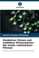 Oxidativer Stress und oxidative Stressmarker bei oraler submuköser Fibrose (German Edition) 6209405525 Book Cover