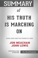 Summary of His Truth Is Marching On: John Lewis and the Power of Hope: Conversation Starters B08KQ7RH44 Book Cover