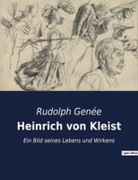 Heinrich von Kleist: Ein Bild seines Lebens und Wirkens 2385084678 Book Cover