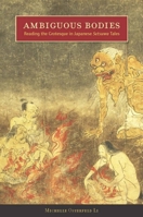 Ambiguous Bodies: Reading the Grotesque in Japanese Setsuwa Tales 0804759758 Book Cover