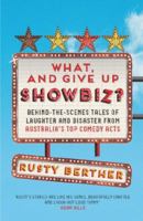 What, and Give Up Showbiz? 174346696X Book Cover
