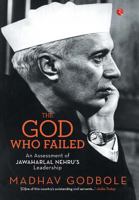 The God Who Failed: An Assessment of Jawaharlal Nehru's Leadership 8129135590 Book Cover