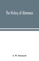 The History of Alamance (Classic Reprint) 9354043119 Book Cover