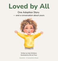 Loved by All: One Adoption Story - and a conversation about yours (Origin Stories) B0HFYC3DF2 Book Cover