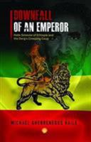 The Downfall of an Emperor: Haile Selassie of Ethiopia and the Derg's Creeping Coup 1569024960 Book Cover