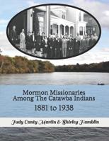 Mormon Missionaries Among The Catawba Indians: 1881 to 1938 0939479575 Book Cover