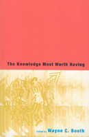 The Knowledge Most Worth Having 0226065758 Book Cover