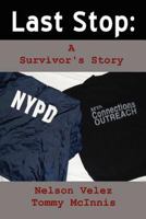 Last Stop: A Survivor's Story 1450072763 Book Cover