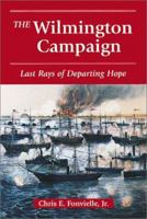 The Wilmington Campaign: Last Departing Rays of Hope 0811729915 Book Cover