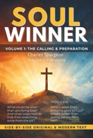 The Soul Winner: Volume 1: The Calling & The Preparation - Spurgeon's Classic Guide with Original Text and Modern Translation Side by Side B0GPL4DD9Z Book Cover