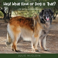 Hey! What Kind of Dog is That?: Life With Leonbergers 1662913672 Book Cover