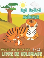 Des bébés animaux livre de coloriage pour les enfants 4 - 12: Livre de coloriage mignon bébé animaux et dinosaures pour filles et garçons âgés de 4 à ... pour garçons et filles B08HH1JYH8 Book Cover