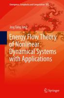 Energy Flow Theory of Nonlinear Dynamical Systems with Applications 3319177400 Book Cover