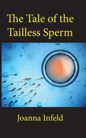 The Tale of the Tailless Sperm B08JB1XM1W Book Cover