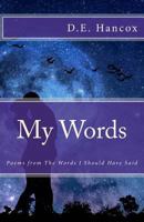 My Words: Poems from The Words I Should Have Said 1975963652 Book Cover