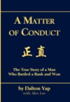 A Matter of Conduct: The True Story of a Man Who Battled a Bank and Won 0986941379 Book Cover