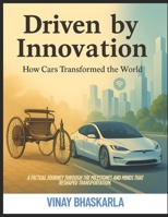 Driven By Innovation: How Cars Transformed the World B0F3XY6V25 Book Cover