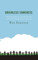 Brainless Sameness: The Demise of One-Size-Fits-All Instruction and the Rise of Competency Based Learning 1475844875 Book Cover